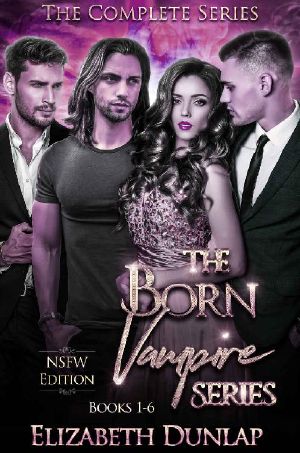 [Born Vampire 01] • The Born Vampire Series · A Reverse Harem Paranormal Romance (The Complete Series, NSFW Edition)